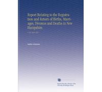 Report Relating to the Registration and Return of Births, Marriages, Divorces and Deaths in New Hampshire.: V. 26 1916-1917