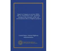 Report to Congress on section 109(h), title 23, United States Code--guidelines relating to the economic, social, and environmental effects of highway projects