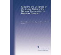Report to the Congress of the United States of the National Commission on Digestive Diseases: Volume 8