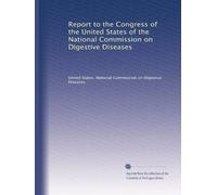 Report to the Congress of the United States of the National Commission on Digestive Diseases: Volume 3