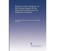 Report to the Congress of the United States of the National Commission on Digestive Diseases: Volume 7