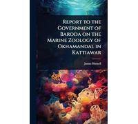 Report to the Government of Baroda on the Marine Zoology of Okhamandal in Kattiawar