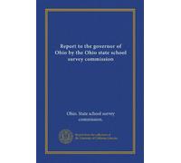 Report to the governor of Ohio by the Ohio state school survey commission