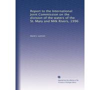 Report to the International Joint Commission on the division of the waters of the St. Mary and Milk Rivers, 1996
