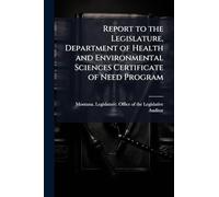 Report to the Legislature, Department of Health and Environmental Sciences Certificate of Need Program