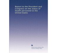 Report to the President and Congress on the status of health personnel in the United States: Volume 3