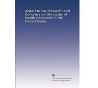 Report to the President and Congress on the status of health personnel in the United States: Volume 9