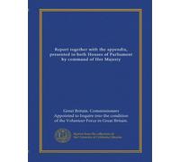 Report together with the appendix, presented to both Houses of Parliament by command of Her Majesty