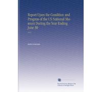 Report Upon the Condition and Progress of the US National Museum During the Year Ending June 30: 1915