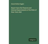 Report Upon the Finances and Internal Improvements of the State of New-York 1838