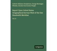 Report Upon United States Geographical Surveys West of the One Hundredth Meridian: Vol. II