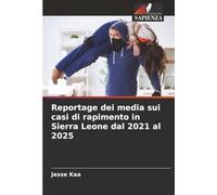 Reportage dei media sui casi di rapimento in Sierra Leone dal 2021 al 2025