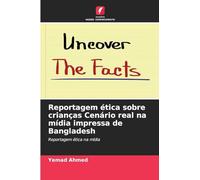 Reportagem ética sobre crianças Cenário real na mídia impressa de Bangladesh: Reportagem ética na mídia