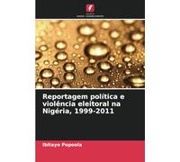 Reportagem política e violência eleitoral na Nigéria, 1999-2011