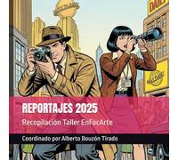 REPORTAJES 2025: Recopilación Taller EnFocArte