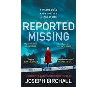 Reported Missing: A Dark and Addictive Detective Crime Thriller with Shocking Twists and Hidden Truths