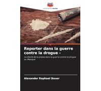 Reporter dans la guerre contre la drogue -