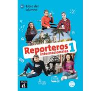 Reporteros Internacionales 1 Libro del alumno: Reporteros Internacionales 1 Libro del alumno