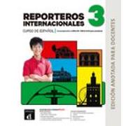Reporteros Internacionales 3. Curso De Español. Edición Anotada Para D