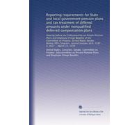 Reporting requirements for State and local government pension plans and tax treatment of differed amounts under nonqualified deferred compensation ... on S. 1587 ... S. 2627 ... March 15, 1978