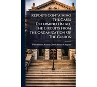 Reports Containing The Cases Determined In All The Circuits From The Organization Of The Courts