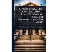 Reports Containing The Cases Determined In All The Circuits From The Organization Of The Courts