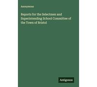 Reports for the Selectmen and Superintending School Committee of the Town of Bristol