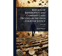 Reports of Bankruptcy and Company Cases Decided in the High Court of Justice