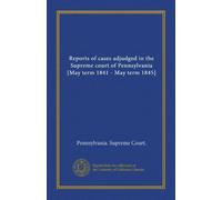 Reports of cases adjudged in the Supreme court of Pennsylvania [May term 1841 - May term 1845] (v.07)