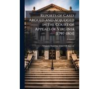Reports of Cases Argued and Adjudged in the Court of Appeals of Virginia [1797-1801]