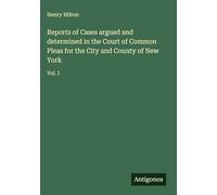 Reports of Cases argued and determined in the Court of Common Pleas for the City and County of New York: Vol. I
