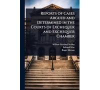 Reports of Cases Argued and Determined in the Courts of Exchequer and Exchequer Chamber