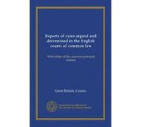 Reports of cases argued and determined in the English courts of common law (v.15): With tables of the cases and principal matters