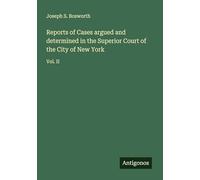 Reports of Cases argued and determined in the Superior Court of the City of New York: Vol. II