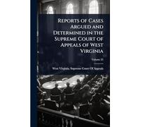 Reports of Cases Argued and Determined in the Supreme Court of Appeals of West Virginia