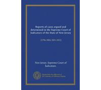 Reports of cases argued and determined in the Supreme Court of Judicature of the State of New Jersey (v.06): [1796-1804; 1821-1831]