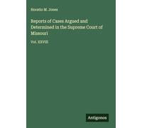 Reports of Cases Argued and Determined in the Supreme Court of Missouri: Vol. XXVIII