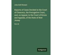 Reports of Cases Decided in the Court of Chancery, the Prerogative Court, and, on Appeal, in the Court of Errors and Appeals, of the State of New Jersey: Vol. XI