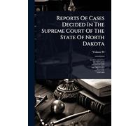 Reports Of Cases Decided In The Supreme Court Of The State Of North Dakota