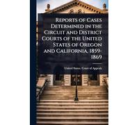 Reports of Cases Determined in the Circuit and District Courts of the United States of Oregon and California, 1859-1869
