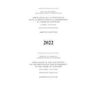 Reports of Judgments, Advisory Opinions and Orders 2022: Application of the Convention on the Prevention and Punishment of the Crime of Genocide (the ... Des Arrêts, Avis Consultatifs Et Ordonnances)