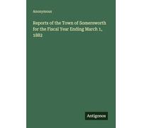 Reports of the Town of Somersworth for the Fiscal Year Ending March 1, 1882