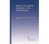 Reports on railway incidents in the United States: Volume 19