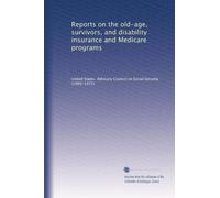 Reports on the old-age, survivors, and disability insurance and Medicare programs