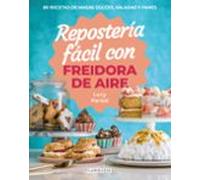 Repostería fácil con freidora de aire – 80 recetas de masas dulces, saladas y panes – Larousse