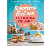 Repostería fácil con freidora de aire: 80 recetas de masas dulces, saladas y panes (LAROUSSE - Libros Ilustrados/ Prácticos - Gastronomía)