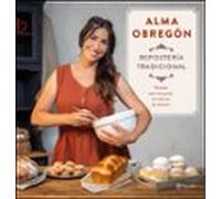 Repostería Tradicional. Recetas Para Recuperar Los Sabores De Siempre
