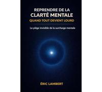 Reprendre de la clarté mentale quand tout devient lourd: La pression invisible qui embrouille ton esprit et épuise ton énergie