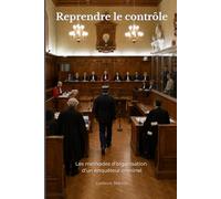 Reprendre le contrôle: Les méthodes d'organisation d'un enquêteur criminel