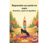 Reprendre sa santé en main : Nutrition, sport et équilibre